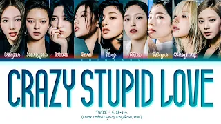 TWICE – Crazy Stupid Love Lyrics (Color Coded Lyrics Eng/Rom/Han)
