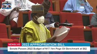 2022 APPROPRIATION BILL...... Senate Passes 2022 Budget of N17.1trn Pegs Oil Benchmark at $62