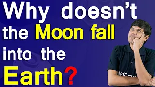 Why Doesn't the Moon Fall into the Earth? | Real Answer