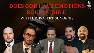 Does God Have Emotions Round Table with Dr. Robert Sungenis