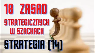 Szachy. Strategia (14) 18 najważniejszych zasad strategii szachowej.