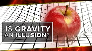 Is Gravity An Illusion?