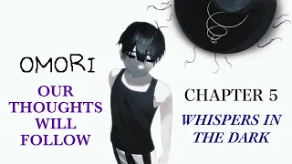 OMORI AU | Our Thoughts Will Follow | Chapter 5 - Whispers in the Dark