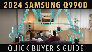 Samsung Q990D (2024) Quick Buyer's Guide