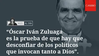 "Zuluaga es la prueba de que hay que desconfiar de los políticos que invocan tanto a Dios": MJD