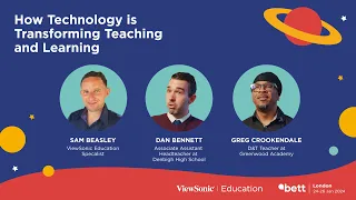 Transforming Teaching and Learning with Tech - Sam Beasley, Dan Bennett+Greg Crookendale (@Bett2024)