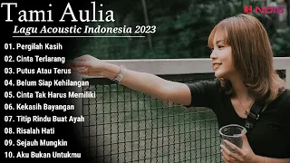 Tami Aulia Full Album Terbaru - Pergilah Kasih || Lagu Acoustic Indonesia 2023