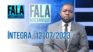 Assista à íntegra do Fala Moçambique | 12/07/2023