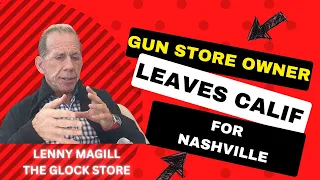 Owner of Glock Store Lenny Magill moves from California to Nashville