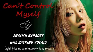 TAEYEON - CAN'T CONTROL MYSELF - ENGLISH KARAOKE with BACKING VOCALS