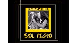 Maria Bethânia e Gal Costa - Sol Negro (Ao Vivo)