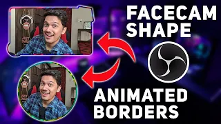 How to Change Facecam Shape & Add Animated Boarders in OBS
