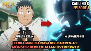 KETIKA MANUSIA LAWAK BERUBAH MENJADI MONSTER BERKEKUATAN OVERPOWER, KAIJU NO 8 EPISODE 1