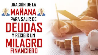 🔥ORACION DE LA MAÑANA 🙏 PARA SALIR DE DEUDAS 💸 Y PEDIRLE A DIOS UN MILAGRO FINANCIERO💰