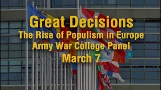 Great Decisions - The Rise of Populism in Europe - USAWC Panel