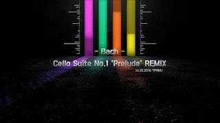 [TPRMX] Bach - Cello Suite No.1 'Prelude' REMIX