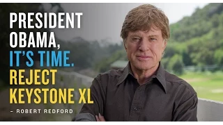 Robert Redford: President Obama, It's time. Reject Keystone XL