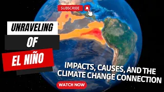 Unraveling El Niño | Impacts, Causes, and the Climate Change Connection | Learn And Explore Facts