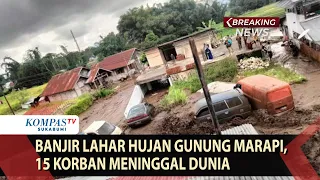 Banjir Lahar Hujan Gunung Marapi Sumbar, 15 Korban Meninggal Dunia