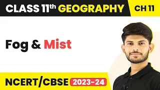 Class 11 Geography Chapter 11 | Fog and Mist - Water in Atmosphere