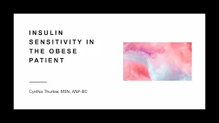 Cynthia Thurlow, NP presentation: Insulin Sensitivity in Overweight People