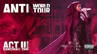 ACT III (Part I) [Dancehall Time]-ANTI World Tour (Studio Version) - Man Down Remix, Rude Boy, Work