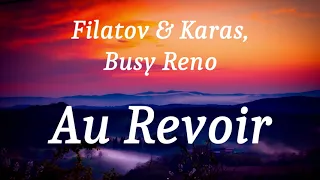 Filatov & Karas, Busy Reno - Au Revoir (lyrics)