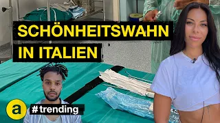 Ist "operiert" das neue "normal"? Schönheitswahn in Italien | #trending