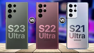 Samsung Galaxy S23 Ultra VS Galaxy S22 Ultra VS Galaxy S21 Ultra