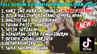 FULL ALBUM DJ REMIX ROHANI PILIHAN 2022