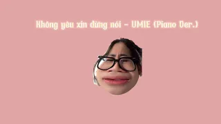 (Piano Ver.) Không Yêu Xin Đừng Nói - UMIE (Prod. ToneRx)