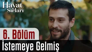 Hayat Sırları 6.Bölüm - İstemeye Gelmiş