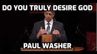Do You Truly Desire God - Paul Washer