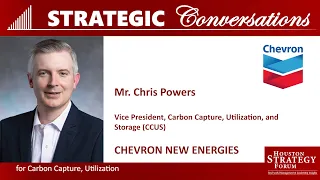 Carbon Management with Mr. Chris Powers, Vice President, CCUS, Chevron