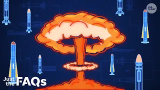 The threat of nuclear weapons, explained | JUST THE FAQS