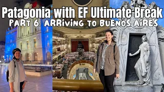 Patagonia with EF Ultimate Break Part 6 | Arriving to Buenos Aires and Exploring the City Solo ✨🌆