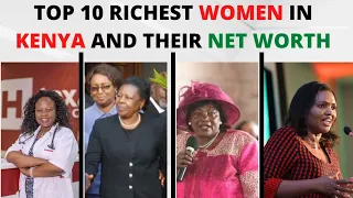 Top 10 Richest Women in Africa 2022 (Kenyan Edition) and their Net Worth