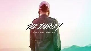 The Journey | A Future House & Bass House Mix 2018 | Best of EDM