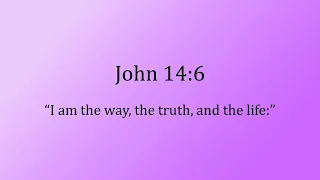 John 14:6 - “I am the way, the truth, and the life” - Scripture Song