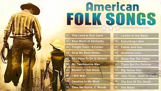 Best American Folk Songs 🌴 20 Of The Best 🌴Classic Country folk songs Music Collection