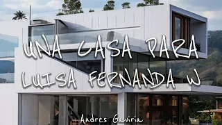 Una casa para Luisa Fernanda W