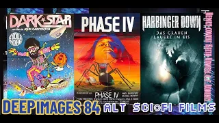 DEEP IMAGES 84: ALTERNATIVE SCI-FI FILMS: DARK STAR + PHASE IV + HARBINGER DOWN [part 8]