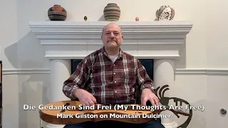 Die Gedanken Sind Frei (My Thoughts Are Free) - Mark Gilston on mountain dulcimer