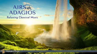 Relaxing Classical Music - Airs & Adagios