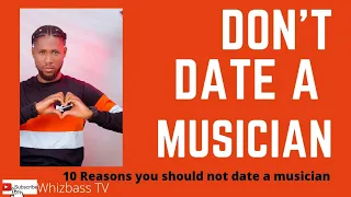 DON'T DATE A MUSICIAN ‼️ 10 reasons you shouldn't date a Musician