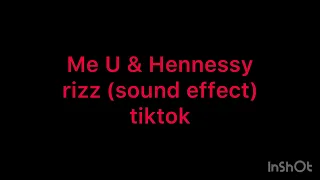 Me U & Hennessy rizz (sound effect) tiktok