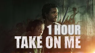 The Last of Us -Take On Me 1Hour - Epic Version High Quality