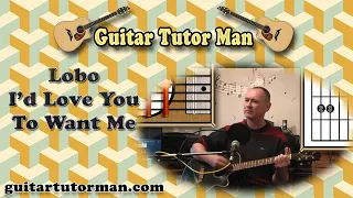 I'd Love You To Want Me - Lobo - Acoustic Guitar Lesson (easy)