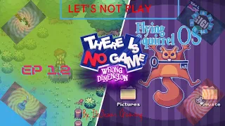 There Is No Game: Wrong Dimension, Chapter 1.2: Flying Squirrel OS Desktop