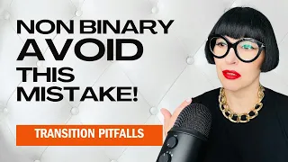 Nonbinary Transition Options | Mistakes to Avoid